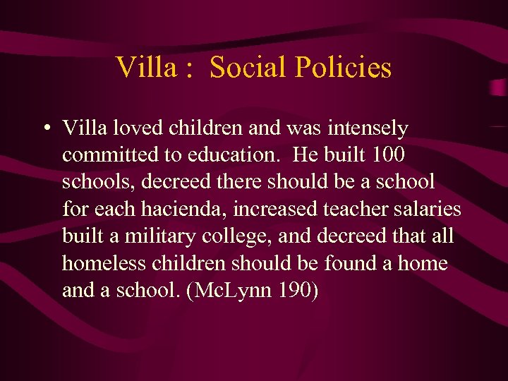 Villa : Social Policies • Villa loved children and was intensely committed to education.