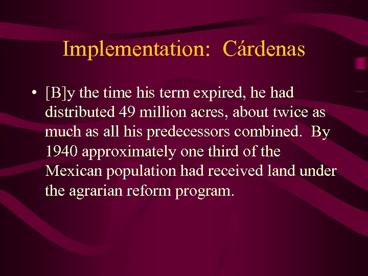Implementation: Cárdenas • [B]y the time his term expired, he had distributed 49 million