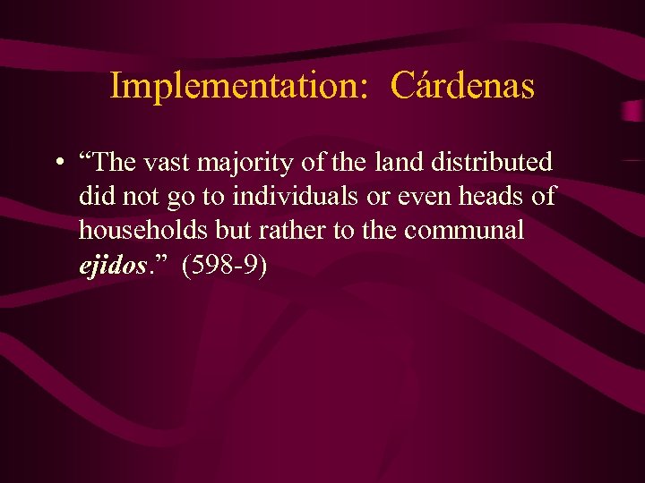 Implementation: Cárdenas • “The vast majority of the land distributed did not go to