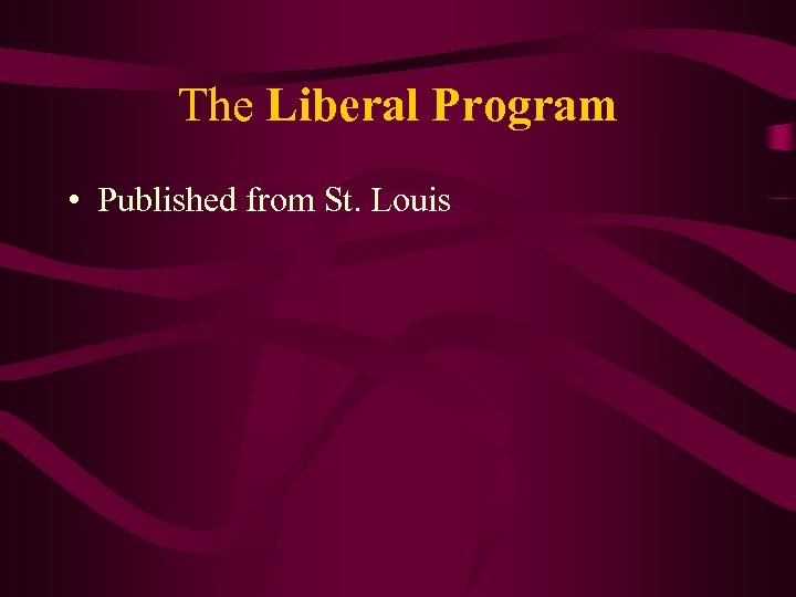 The Liberal Program • Published from St. Louis 