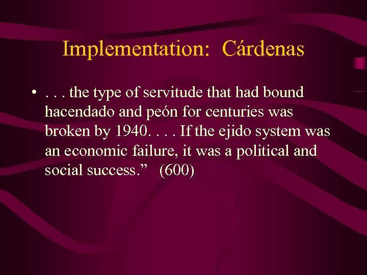 Implementation: Cárdenas • . . . the type of servitude that had bound hacendado