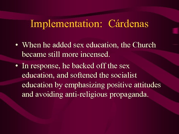 Implementation: Cárdenas • When he added sex education, the Church became still more incensed.