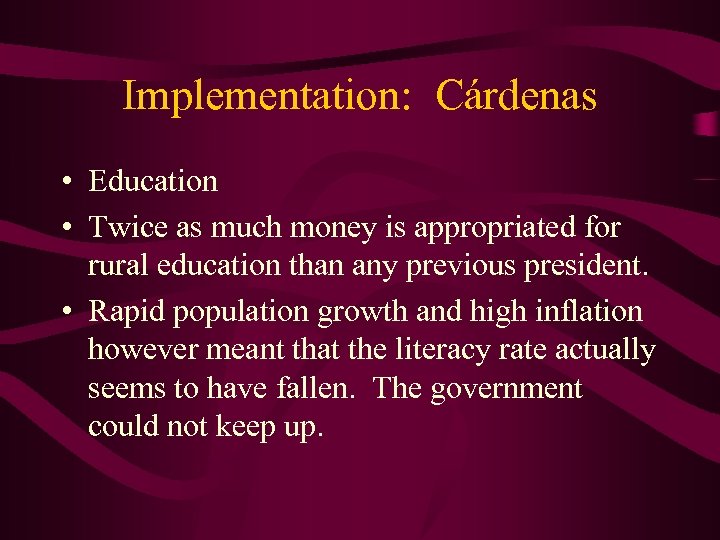 Implementation: Cárdenas • Education • Twice as much money is appropriated for rural education