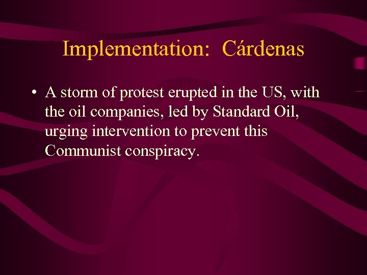 Implementation: Cárdenas • A storm of protest erupted in the US, with the oil