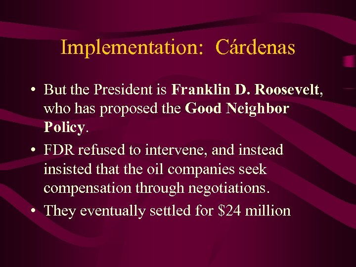 Implementation: Cárdenas • But the President is Franklin D. Roosevelt, who has proposed the