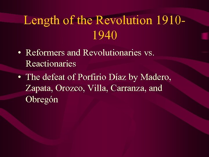 Length of the Revolution 19101940 • Reformers and Revolutionaries vs. Reactionaries • The defeat