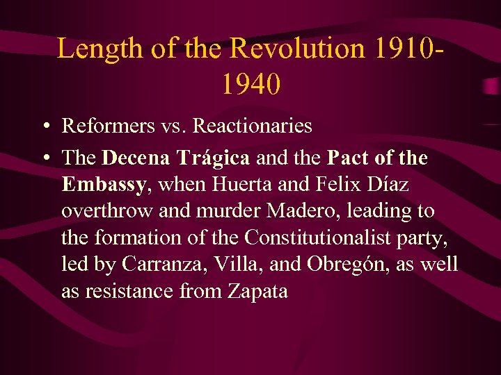 Length of the Revolution 19101940 • Reformers vs. Reactionaries • The Decena Trágica and