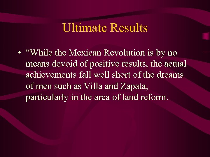Ultimate Results • “While the Mexican Revolution is by no means devoid of positive