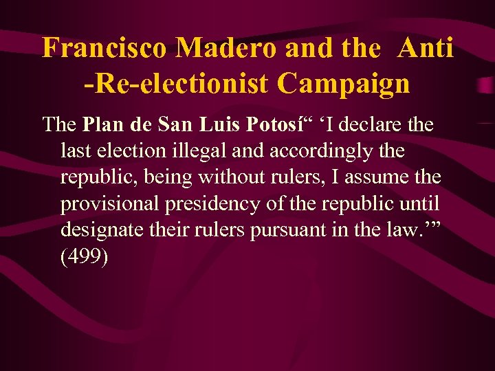 Francisco Madero and the Anti -Re-electionist Campaign The Plan de San Luis Potosí“ ‘I