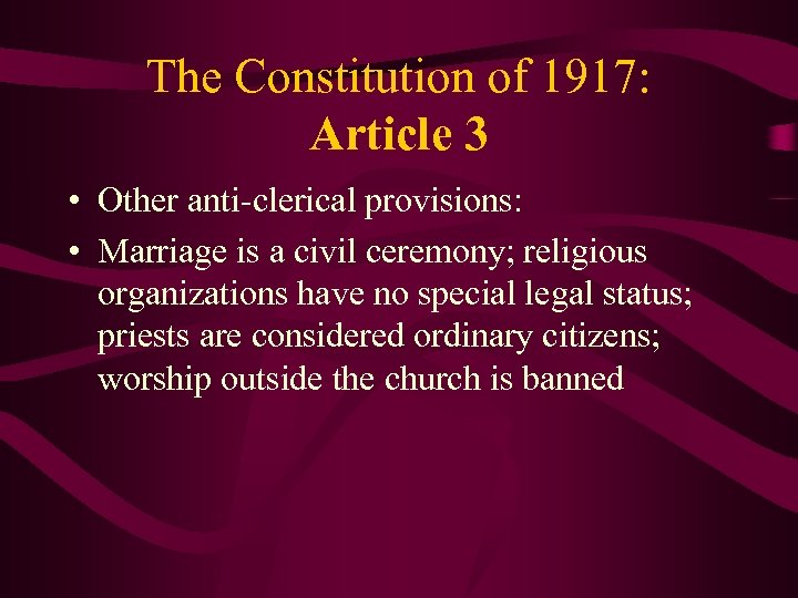 The Constitution of 1917: Article 3 • Other anti-clerical provisions: • Marriage is a