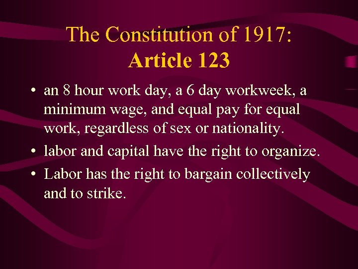 The Constitution of 1917: Article 123 • an 8 hour work day, a 6