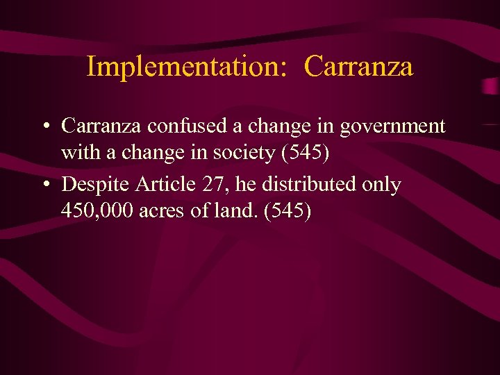 Implementation: Carranza • Carranza confused a change in government with a change in society