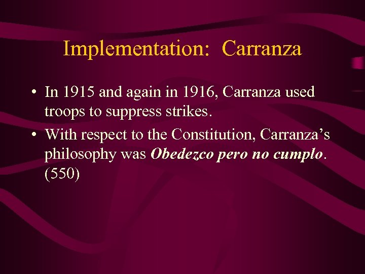 Implementation: Carranza • In 1915 and again in 1916, Carranza used troops to suppress