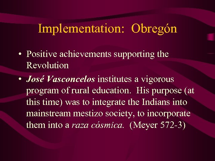 Implementation: Obregón • Positive achievements supporting the Revolution • José Vasconcelos institutes a vigorous