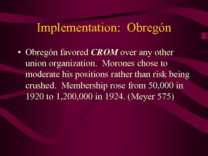 Implementation: Obregón • Obregón favored CROM over any other union organization. Morones chose to