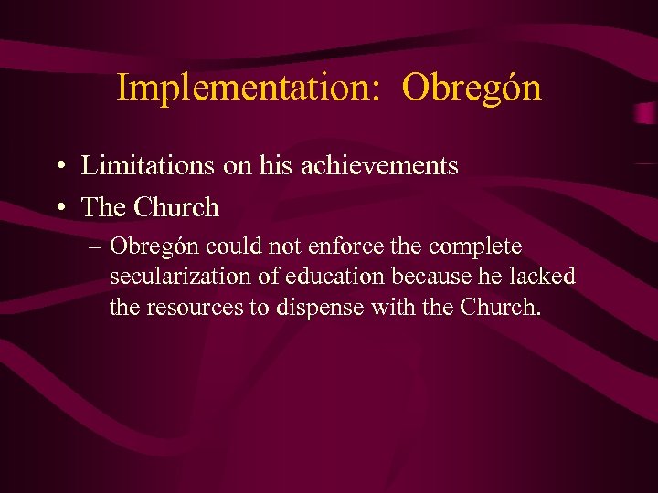 Implementation: Obregón • Limitations on his achievements • The Church – Obregón could not