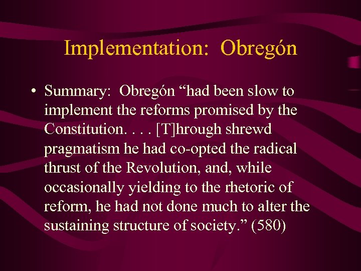 Implementation: Obregón • Summary: Obregón “had been slow to implement the reforms promised by