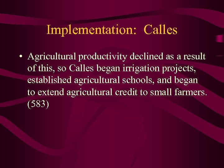 Implementation: Calles • Agricultural productivity declined as a result of this, so Calles began