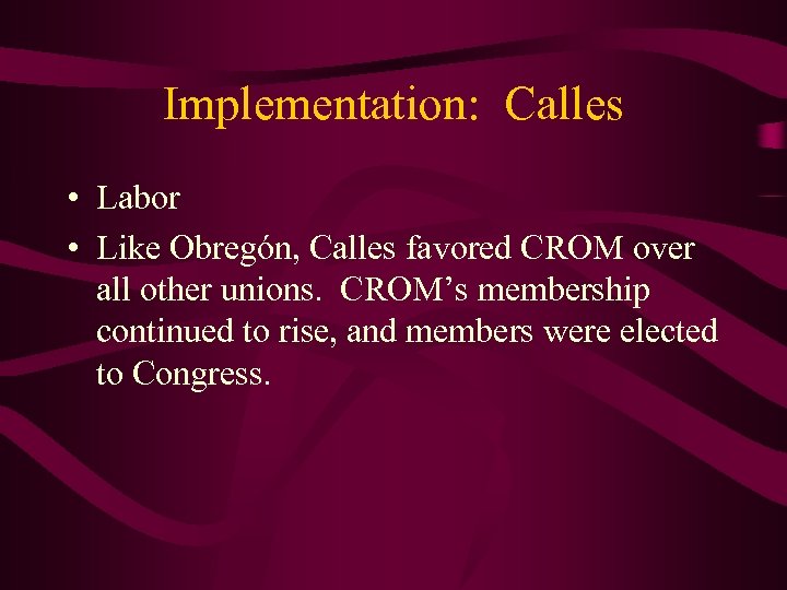 Implementation: Calles • Labor • Like Obregón, Calles favored CROM over all other unions.