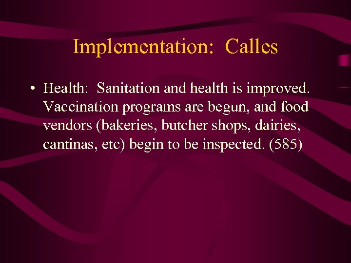 Implementation: Calles • Health: Sanitation and health is improved. Vaccination programs are begun, and