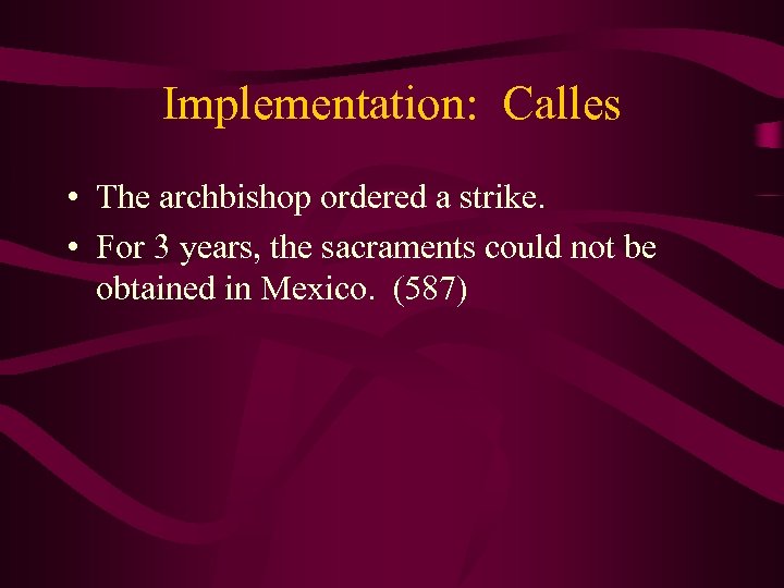 Implementation: Calles • The archbishop ordered a strike. • For 3 years, the sacraments