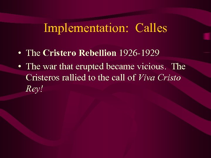 Implementation: Calles • The Cristero Rebellion 1926 -1929 • The war that erupted became