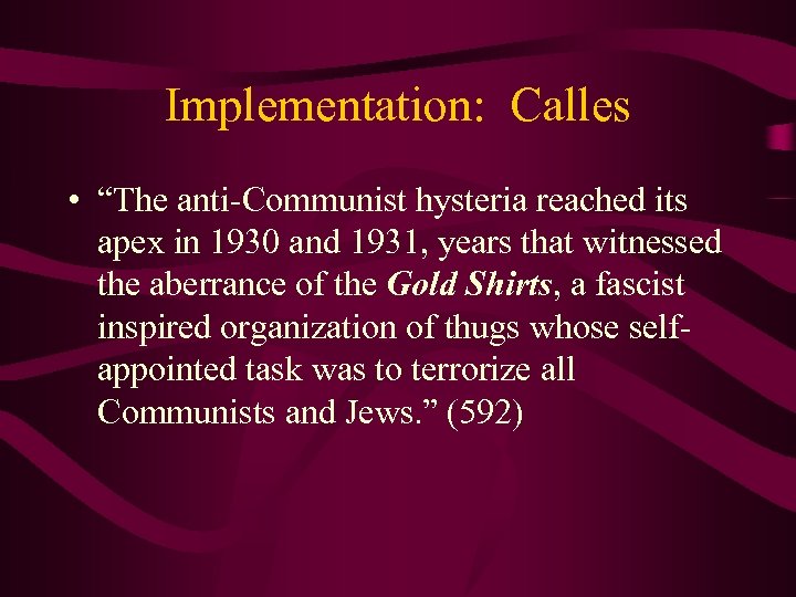 Implementation: Calles • “The anti-Communist hysteria reached its apex in 1930 and 1931, years