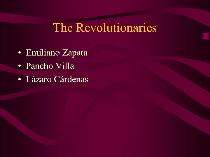 The Revolutionaries • Emiliano Zapata • Pancho Villa • Lázaro Cárdenas 