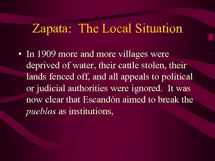 Zapata: The Local Situation • In 1909 more and more villages were deprived of