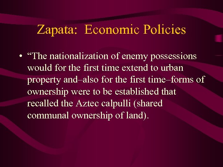 Zapata: Economic Policies • “The nationalization of enemy possessions would for the first time