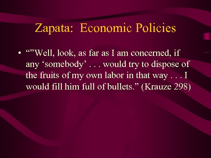 Zapata: Economic Policies • “”Well, look, as far as I am concerned, if any