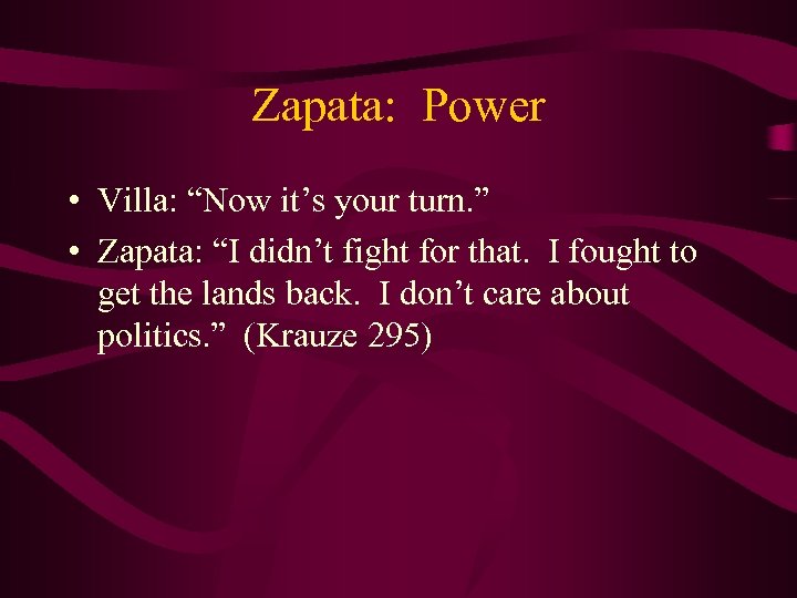 Zapata: Power • Villa: “Now it’s your turn. ” • Zapata: “I didn’t fight