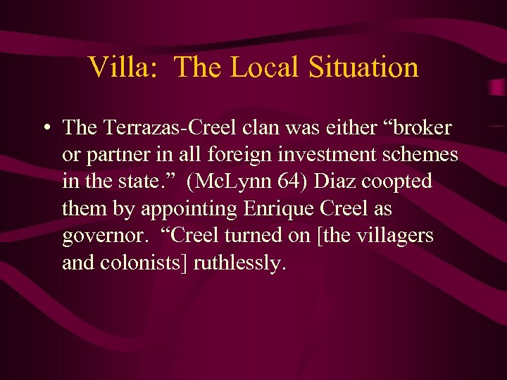 Villa: The Local Situation • The Terrazas-Creel clan was either “broker or partner in