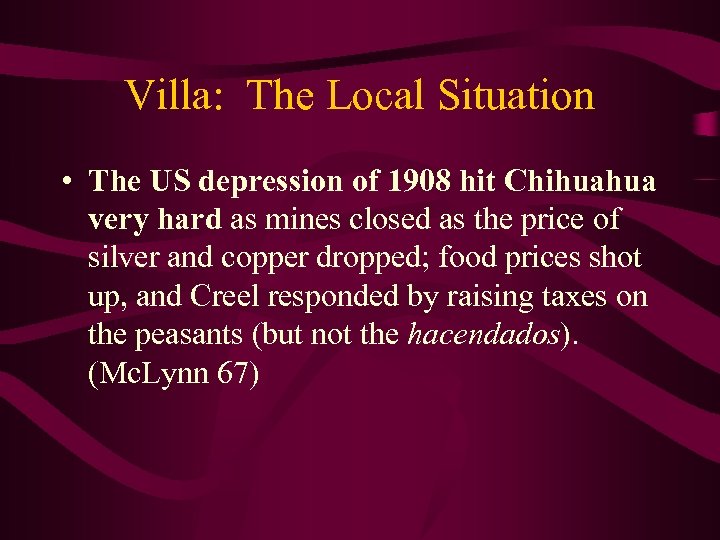 Villa: The Local Situation • The US depression of 1908 hit Chihuahua very hard