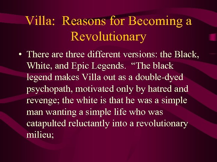 Villa: Reasons for Becoming a Revolutionary • There are three different versions: the Black,