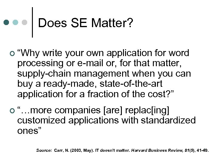 Does SE Matter? ¢ “Why write your own application for word processing or e