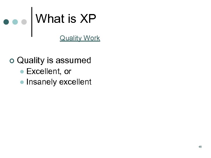 What is XP Quality Work ¢ Quality is assumed Excellent, or l Insanely excellent