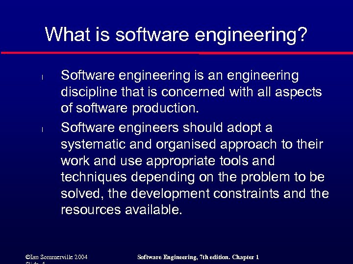 What is software engineering? l l Software engineering is an engineering discipline that is