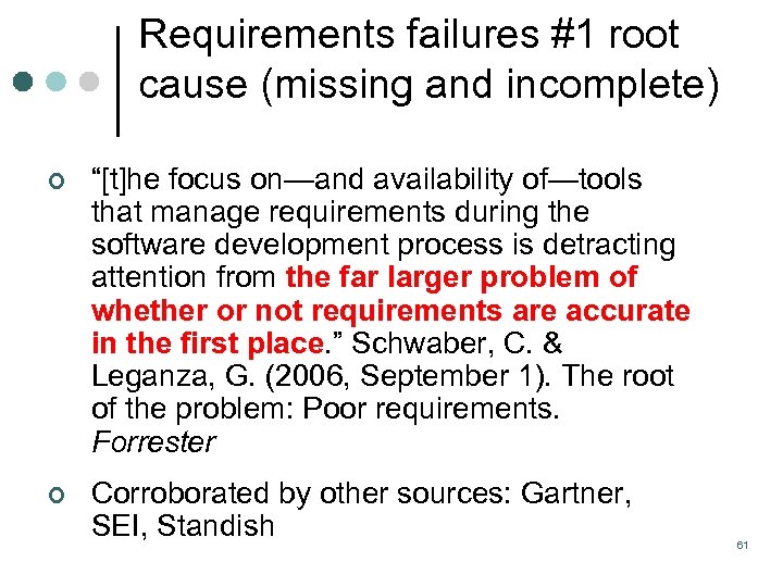 Requirements failures #1 root cause (missing and incomplete) ¢ “[t]he focus on—and availability of—tools