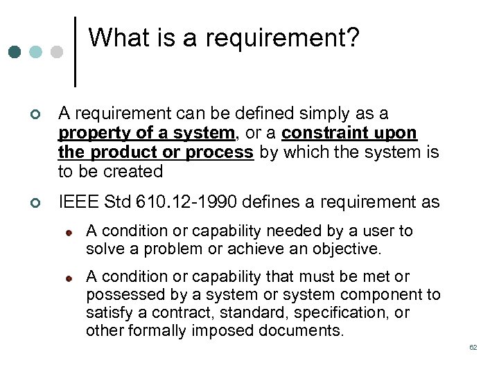 What is a requirement? ¢ A requirement can be defined simply as a property