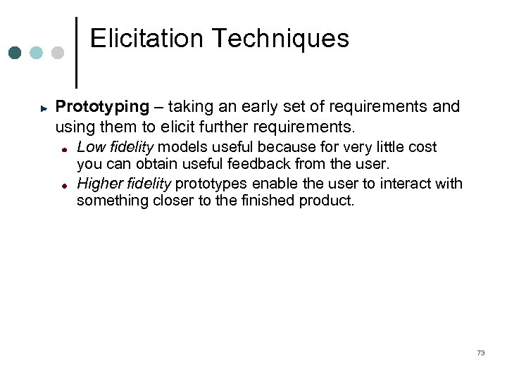 Elicitation Techniques Prototyping – taking an early set of requirements and using them to