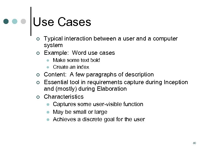 Use Cases ¢ ¢ Typical interaction between a user and a computer system Example:
