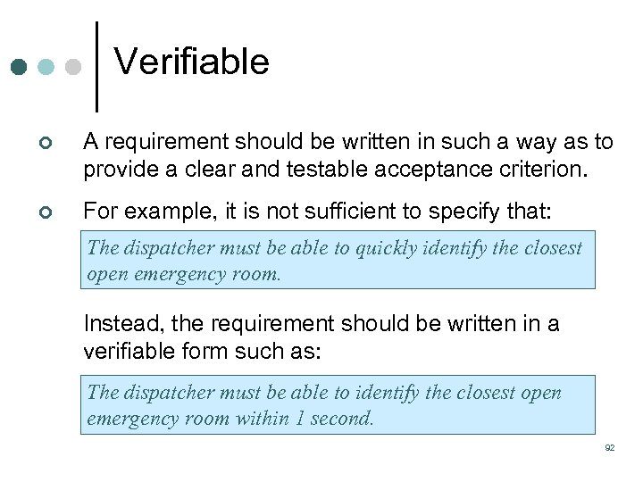 Verifiable ¢ A requirement should be written in such a way as to provide