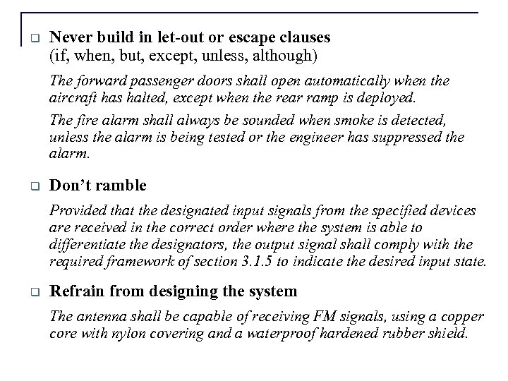 q Never build in let-out or escape clauses (if, when, but, except, unless, although)