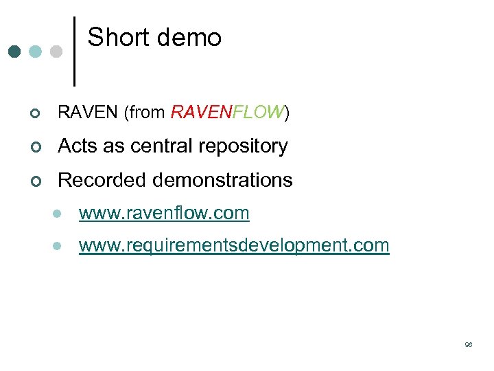 Short demo ¢ RAVEN (from RAVENFLOW) ¢ Acts as central repository ¢ Recorded demonstrations