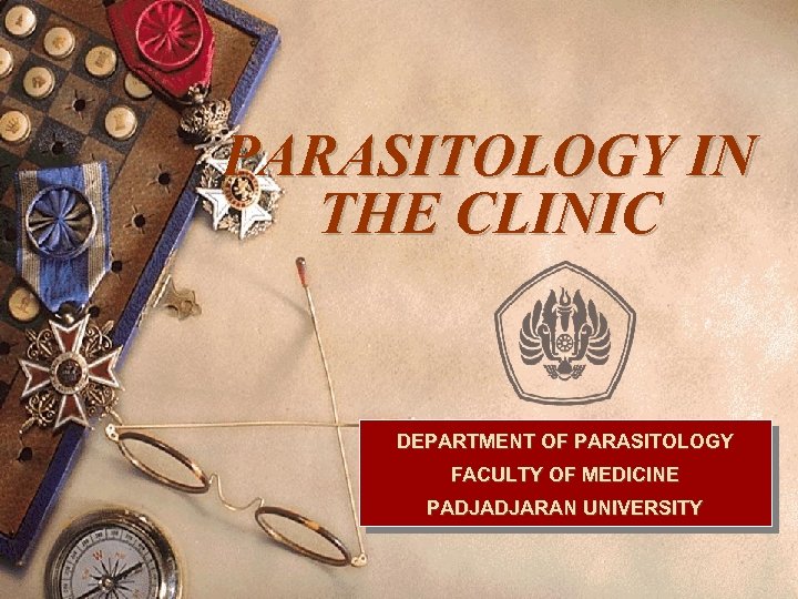 PARASITOLOGY IN THE CLINIC DEPARTMENT OF PARASITOLOGY FACULTY OF MEDICINE PADJADJARAN UNIVERSITY 