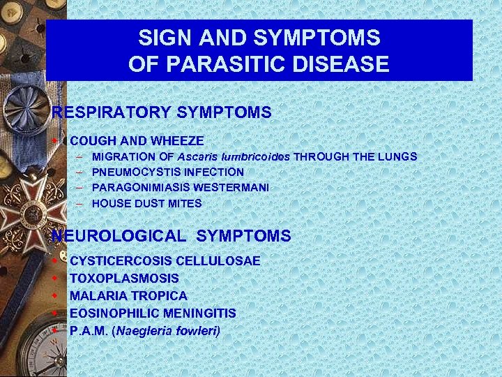 SIGN AND SYMPTOMS OF PARASITIC DISEASE RESPIRATORY SYMPTOMS w COUGH AND WHEEZE – –