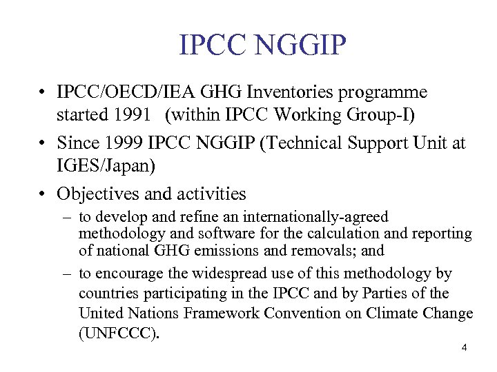IPCC NGGIP • IPCC/OECD/IEA GHG Inventories programme started 1991　(within IPCC Working Group-I) • Since