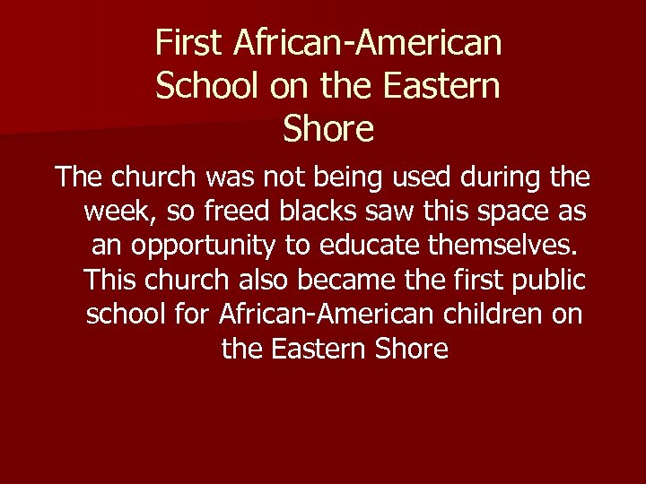 First African-American School on the Eastern Shore The church was not being used during