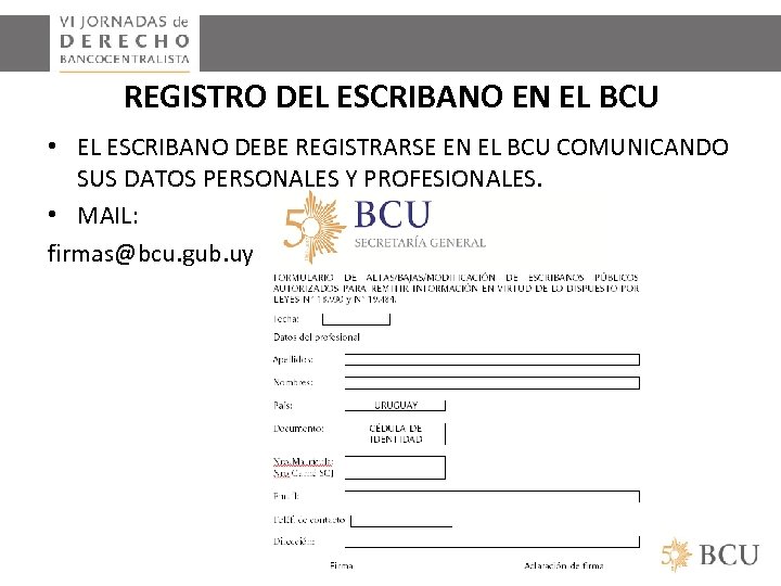 REGISTRO DEL ESCRIBANO EN EL BCU • EL ESCRIBANO DEBE REGISTRARSE EN EL BCU